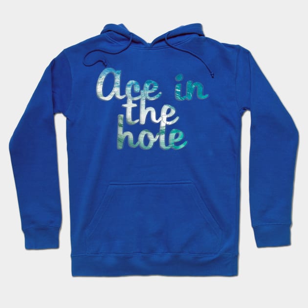 Ace in the hole Hoodie by afternoontees